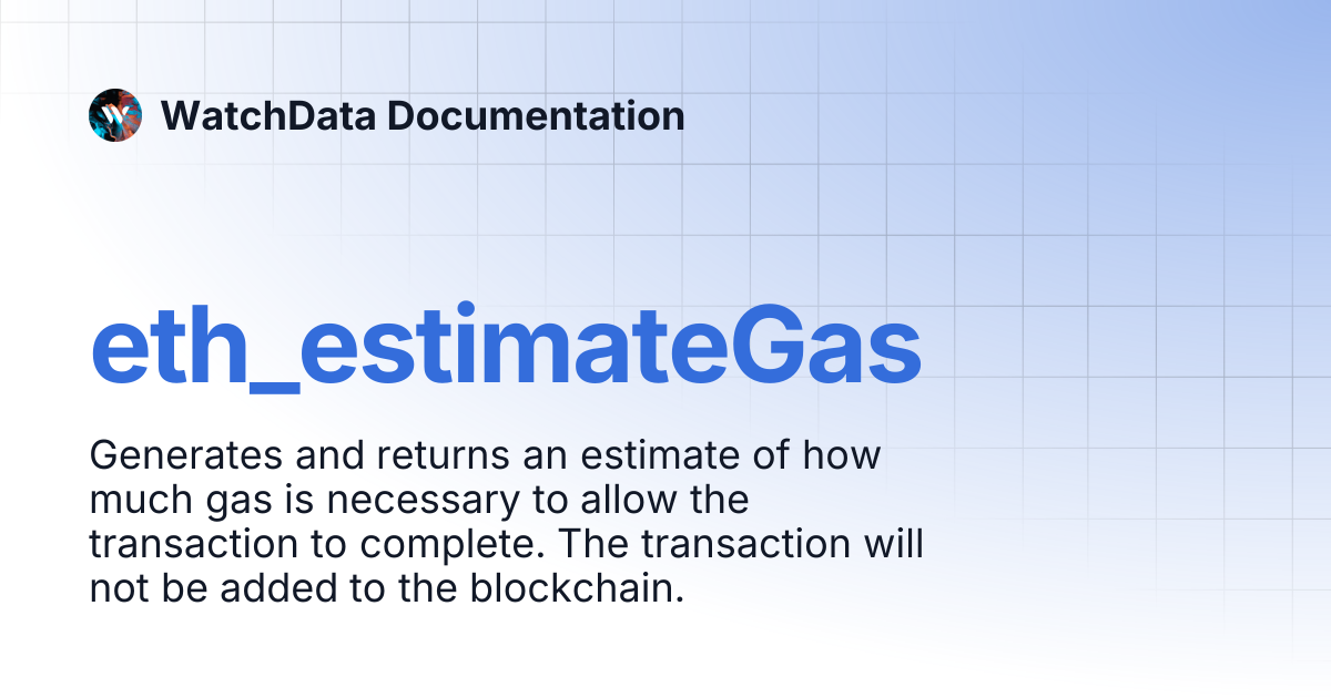 eth_estimateGas | WatchData Documentation