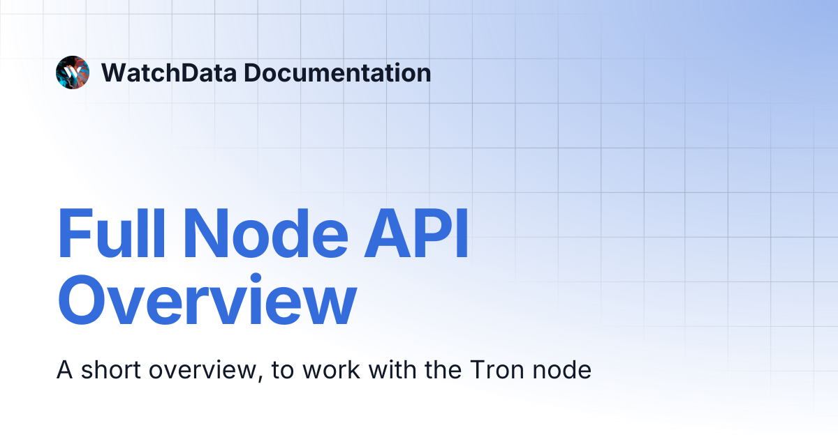 Full Node API Overview | WatchData Documentation