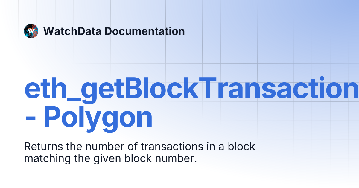 eth_getBlockTransactionCountByNumber - Polygon | WatchData Documentation