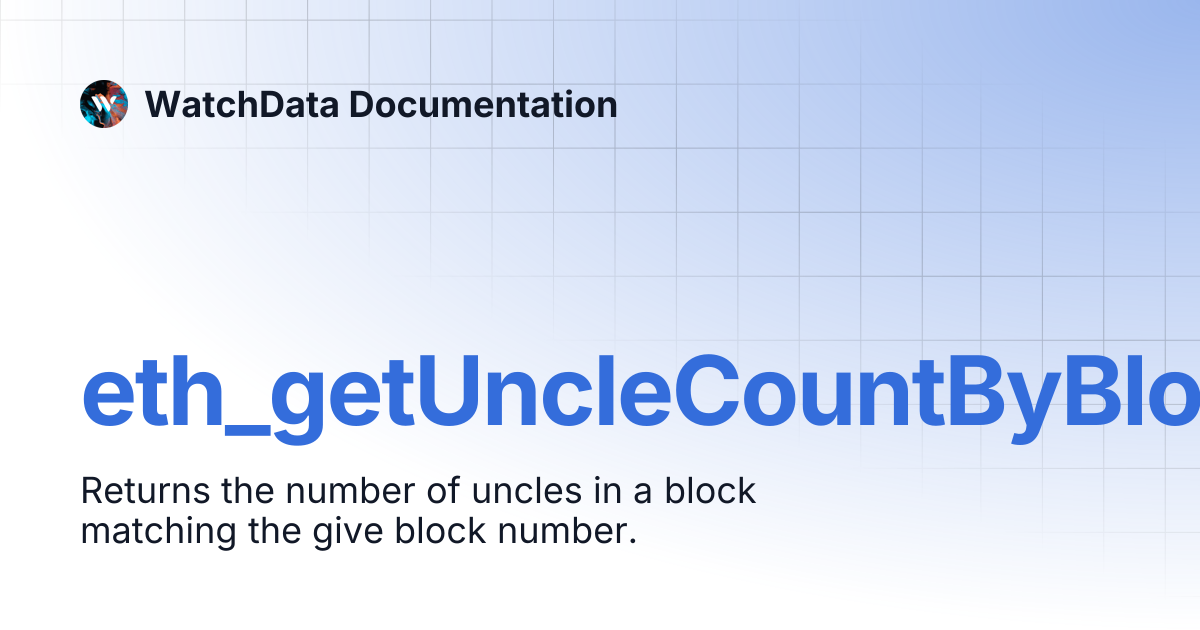 eth_getUncleCountByBlockNumber | WatchData Documentation