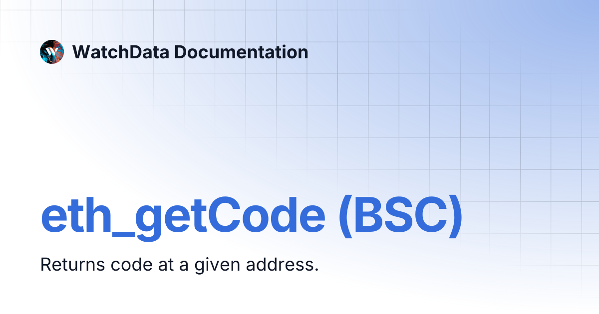 eth_getCode (BSC) | WatchData Documentation