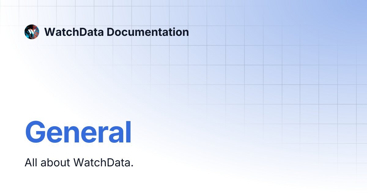 General | WatchData Documentation