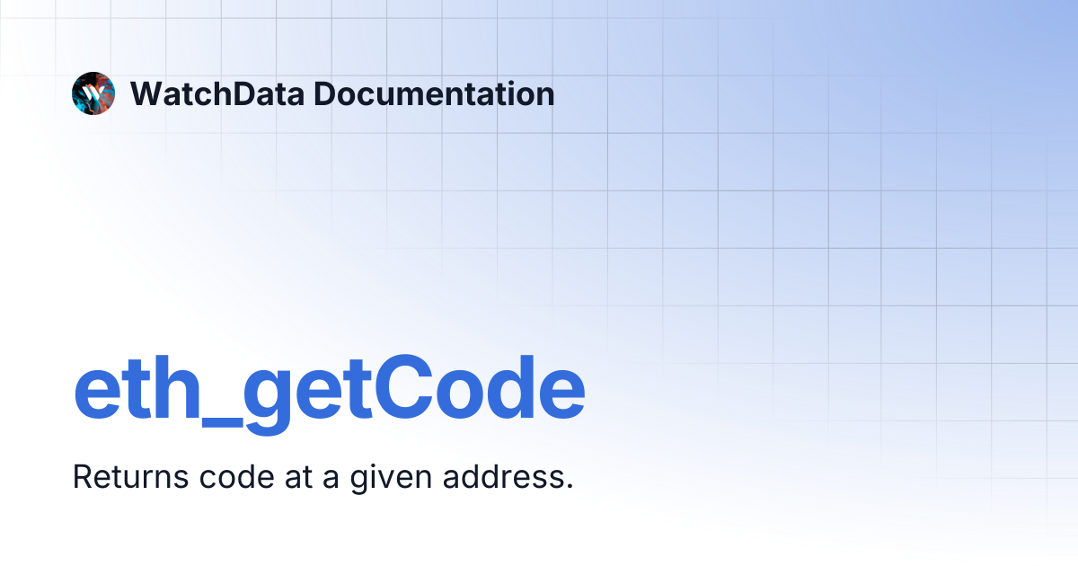 eth_getCode | WatchData Documentation