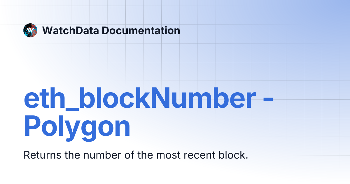 eth_blockNumber - Polygon | WatchData Documentation