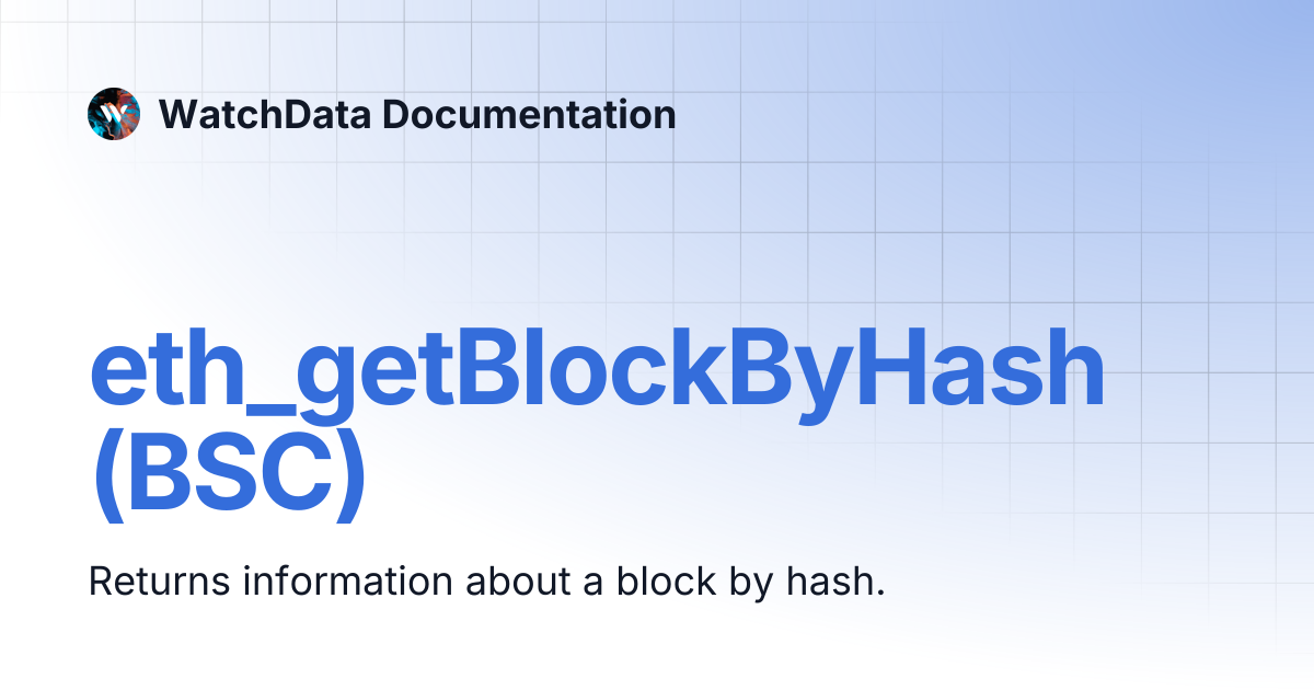 eth_getBlockByHash (BSC) | WatchData Documentation